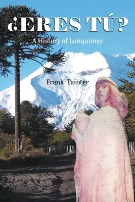 Eres t?: O istorie a Lonquimay - Eres t?: A History of Lonquimay