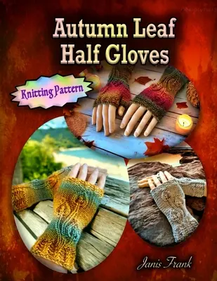 Jumătate de mănuși cu frunze de toamnă - Autumn Leaf Half Gloves