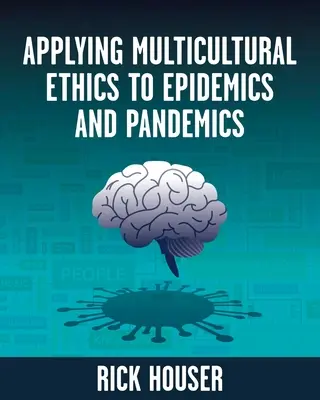 Aplicarea eticii multiculturale la epidemii și pandemii - Applying Multicultural Ethics to Epidemics and Pandemics