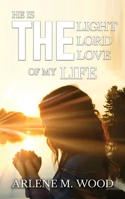 El este lumina, Domnul, iubirea vieții mele - He Is the Light, the Lord, the Love of My Life