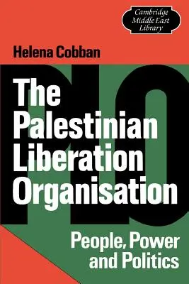 Organizația pentru Eliberarea Palestinei: Oameni, putere și politică - The Palestinian Liberation Organisation: People, Power and Politics