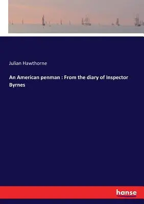 Un penelist american: Din jurnalul inspectorului Byrnes - An American penman: From the diary of Inspector Byrnes