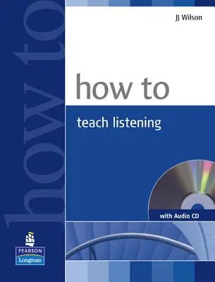 Cum să predai ascultarea Carte și pachet CD audio [Cu CD (audio)] - How to Teach Listening Book and Audio CD Pack [With CD (Audio)]