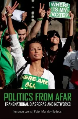 Politics from Afar: Diaspore și rețele transnaționale - Politics from Afar: Transnational Diasporas and Networks