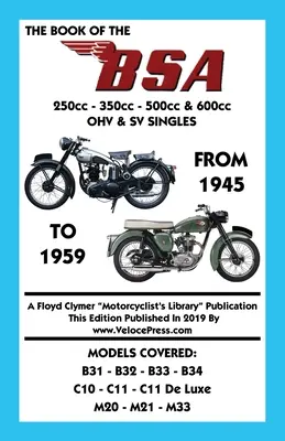 CARTEA SINGURELOR BSA (GRUPURILE B, C & M) 250cc - 350cc - 500cc & 600cc OHV & SV din 1945 până în 1959 - BOOK OF THE BSA (GROUPS B, C & M) 250cc - 350cc - 500cc & 600cc OHV & SV SINGLES FROM 1945 TO 1959