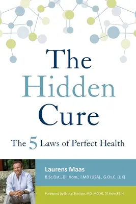 The Hidden Cure: Cele cinci legi ale sănătății perfecte - The Hidden Cure: The Five Laws of Perfect Health
