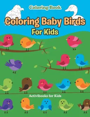 Carte de colorat cu păsări pentru copii - Coloring Baby Birds For Kids Coloring Book