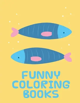 Cărți de colorat amuzante: Cărți cu imagini amuzante cu animale pentru copii de 2 ani - Funny Coloring Books: Funny animal picture books for 2 year olds