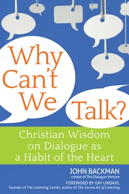 De ce nu putem vorbi? Înțelepciunea creștină despre dialog ca obicei al inimii - Why Can't We Talk?: Christian Wisdom on Dialogue as a Habit of the Heart