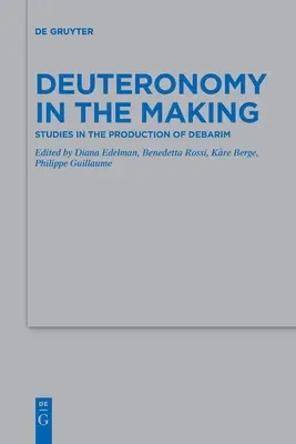 Deuteronomul în devenire: Studii în producția lui Debarim - Deuteronomy in the Making: Studies in the Production of Debarim
