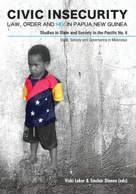 Insecuritatea civică: Lege, ordine și HIV în Papua Noua Guinee - Civic Insecurity: Law, Order and HIV in Papua New Guinea