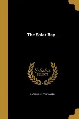 Raza solară .. - The Solar Ray ..