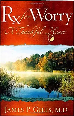 Rx pentru îngrijorare: O inimă recunoscătoare - Rx for Worry: A Thankful Heart