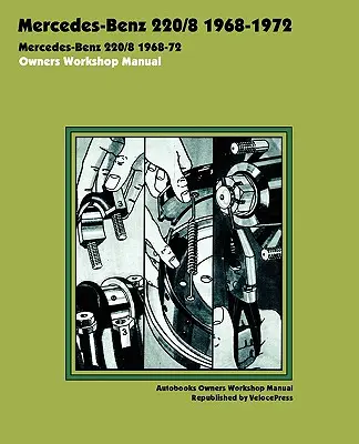 Mercedes-Benz 220/8 1968-1972 Manual de atelier pentru proprietari - Mercedes-Benz 220/8 1968-1972 Owners Workshop Manual