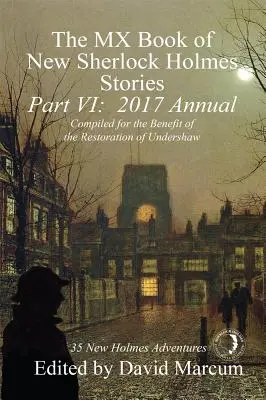 The MX Book of New Sherlock Holmes Stories - Partea VI: 2017 Annual - The MX Book of New Sherlock Holmes Stories - Part VI: 2017 Annual