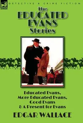 The Educated Evans Stories: 'Educated Evans, ' 'More Educated Evans, ' 'Good Evans' și 'A Present for Evans' - The Educated Evans Stories: 'Educated Evans, ' 'More Educated Evans, ' 'Good Evans' and 'A Present for Evans'