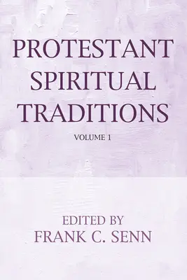 Tradiții spirituale protestante, volumul unu - Protestant Spiritual Traditions, Volume One