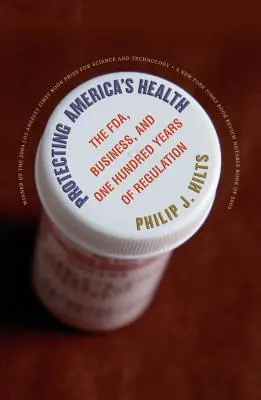 Protejarea sănătății Americii: FDA, întreprinderile și o sută de ani de reglementare - Protecting America's Health: The FDA, Business, and One Hundred Years of Regulation