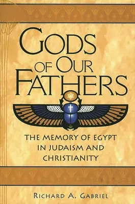 Zeii părinților noștri: Memoria Egiptului în iudaism și creștinism - Gods of Our Fathers: The Memory of Egypt in Judaism and Christianity