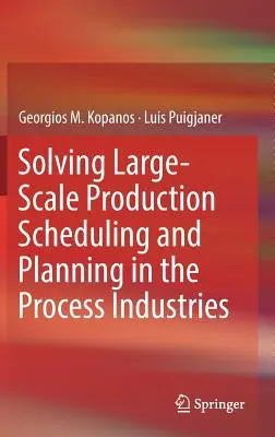 Rezolvarea programării și planificării producției la scară largă în industriile de proces - Solving Large-Scale Production Scheduling and Planning in the Process Industries