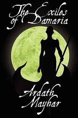 Exilații din Damaria: Un roman fantastic - The Exiles of Damaria: A Novel of Fantasy