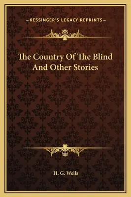 Țara orbilor și alte povestiri - The Country Of The Blind And Other Stories