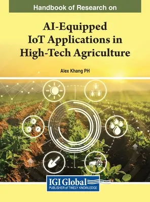 Manual de cercetare privind aplicațiile IoT echipate cu IA în agricultura de înaltă tehnologie - Handbook of Research on AI-Equipped IoT Applications in High-Tech Agriculture