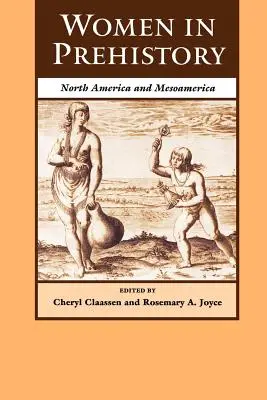 Femeile în preistorie: America de Nord și Mesoamerica - Women in Prehistory: North America and Mesoamerica