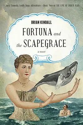 Fortuna and the Scapegrace: O aventură de comedie neagră în Mările Sudului - Fortuna and the Scapegrace: A Dark Comedy South Seas Adventure