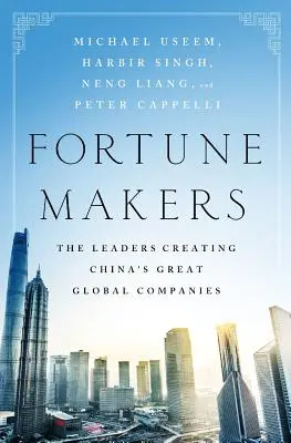 Fortune Makers: Liderii care creează marile companii globale din China - Fortune Makers: The Leaders Creating China's Great Global Companies