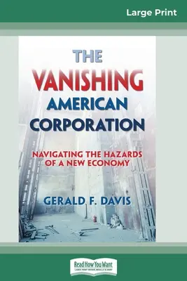 The Vanishing American Corporation: Navigating the Hazards of a New Economy (16pt Large Print Edition)