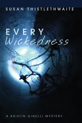 Every Wickedness: Un mister Kristin Ginelli - Every Wickedness: A Kristin Ginelli Mystery