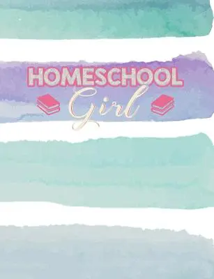 Homeschool Girl: Notebook de compunere cu tematica educației la domiciliu - Homeschool Girl: Home Education Themed College Ruled Composition Notebook