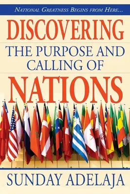 Descoperirea scopului și chemării națiunilor: Măreția națională începe de aici - Discovering the purpose and calling of nations: National Greatness Starts From Here