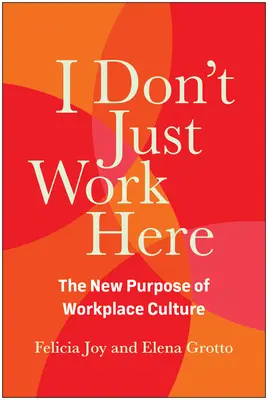 Eu nu lucrez doar aici: Noul scop al culturii locului de muncă - I Don't Just Work Here: The New Purpose of Workplace Culture