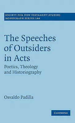 Discursurile străinilor în Faptele Apostolilor (The Speeches of Outsiders in Acts) - The Speeches of Outsiders in Acts