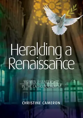 Anunțând o Renaștere: Femeile și conducerea în Biserica Catolică - Heralding a Renaissance: Women & Leadership in the Catholic Church