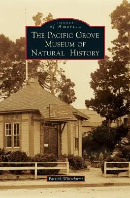 Muzeul de Istorie Naturală din Pacific Grove - The Pacific Grove Museum of Natural History