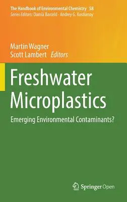 Microplasticele de apă dulce: Contaminanți emergenți pentru mediu? - Freshwater Microplastics: Emerging Environmental Contaminants?