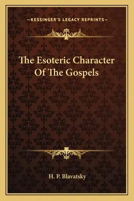 Caracterul ezoteric al Evangheliilor - The Esoteric Character Of The Gospels
