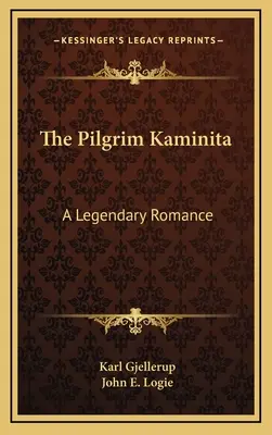 Pelerinul Kaminita: O poveste de dragoste legendară - The Pilgrim Kaminita: A Legendary Romance
