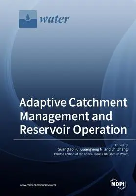Gestionarea adaptivă a captării și exploatarea rezervoarelor - Adaptive Catchment Management and Reservoir Operation