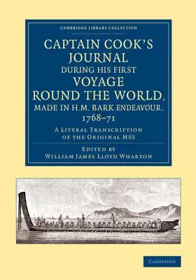 Jurnalul căpitanului Cook din timpul primei sale călătorii în jurul lumii, efectuată la bordul navei H.M. Bark Endeavour, 1768-71: O transcriere literală a originalului Mss - Captain Cook's Journal During His First Voyage Round the World, Made in H.M. Bark Endeavour, 1768-71: A Literal Transcription of the Original Mss