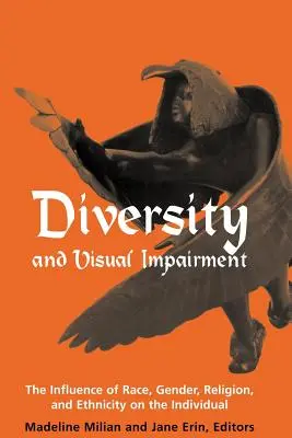 Diversitate și deficiență vizuală: Experiența individuală a rasei, genului, religiei și etniei: The Individual's Experience of Race, Gender, Religion, and Ethnicity - Diversity and Visual Impairment: The Individual's Experience of Race, Gender, Religion, and Ethnicity