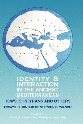 Identitate și interacțiune în Mediterana antică: Evrei, creștini și alții. Eseuri în onoarea lui Stephen G. Wilson - Identity and Interaction in the Ancient Mediterranean: Jews, Christians and Others. Essays in Honour of Stephen G. Wilson