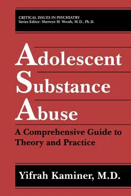 Adolescent Substance Abuse: Un ghid cuprinzător pentru teorie și practică - Adolescent Substance Abuse: A Comprehensive Guide to Theory and Practice