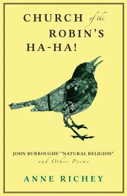 Biserica lui Robin „Ha-Ha! John Burroughs' Natural Religion” și alte poeme” - Church of the Robin's Ha-Ha!: John Burroughs' Natural Religion