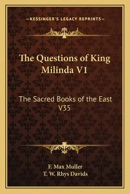 Întrebările regelui Milinda V1: Cărțile sacre ale Orientului V35 - The Questions of King Milinda V1: The Sacred Books of the East V35