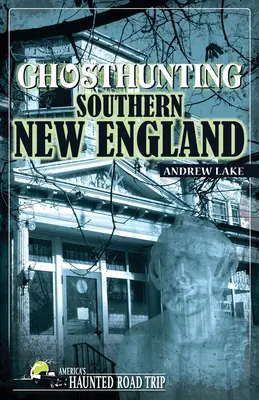 Vânătoare de fantome în sudul New England - Ghosthunting Southern New England