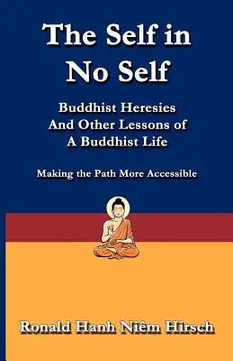 Sinele în lipsa sinelui: Erezii budiste și alte lecții de viață budistă - The Self in No Self: Buddhist Heresies and Other Lessons of Buddhist Life